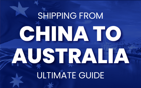 Shipping from China to Australia: Ultimate Guide