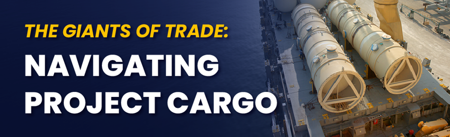 The Giants of Trade: Navigating Project Cargo