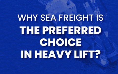 Why Sea Freight is the Preferred Choice in Heavy Lift?