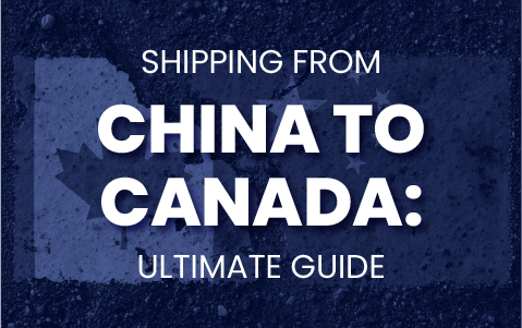 Shipping from China to Canada: Ultimate Guide