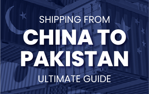 Shipping From China to Pakistan: Ultimate Guide