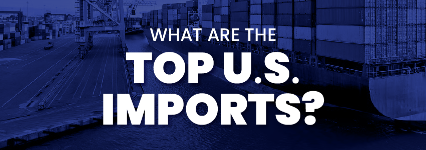 What Are the Top U.S. Imports?