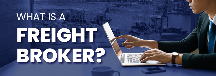 What is a Freight Broker?