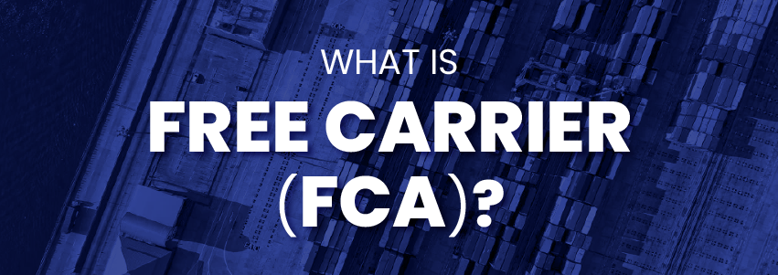 What Is Free Carrier (FCA)?