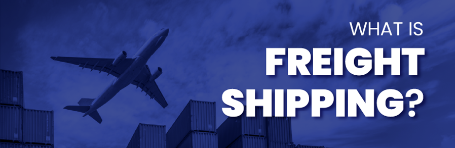 What is Freight Shipping?