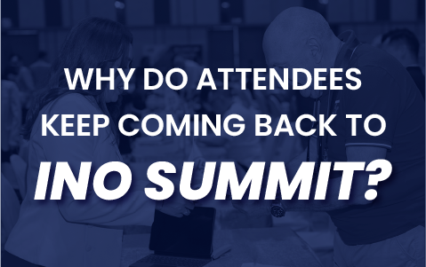 Why Do Attendees Keep Coming Back to INO Summit?
